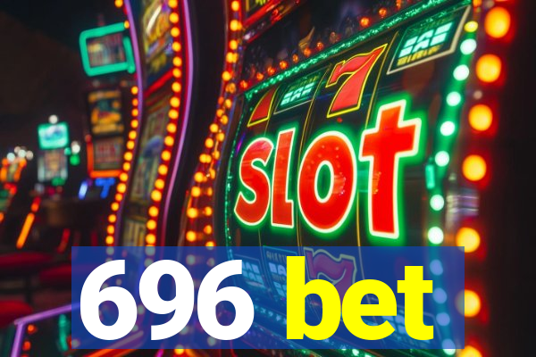 696 bet